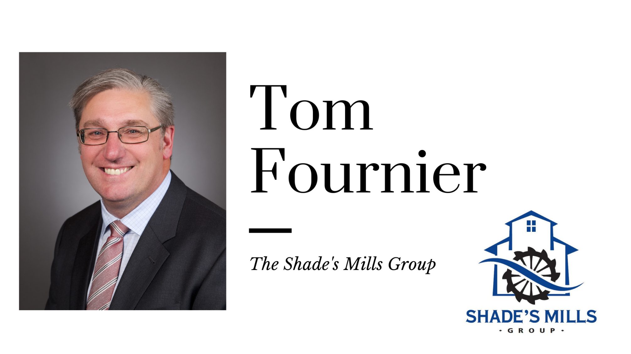 about us Tom Fournier and Shade's Mills Group